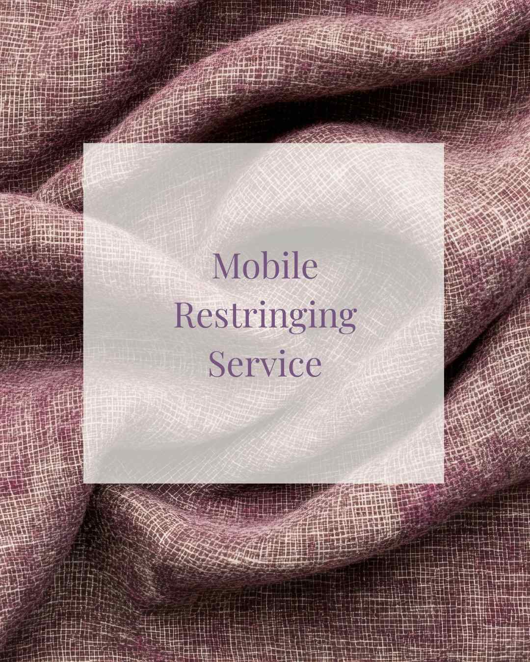 Mobile Restringing Service